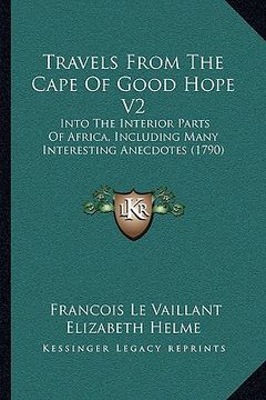 portada travels from the cape of good hope v2: into the interior parts of africa, including many interestininto the interior parts of africa, including many i (en Inglés)