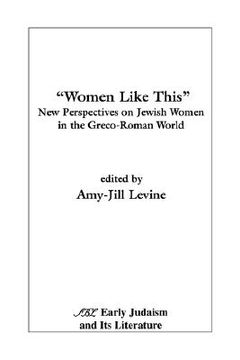 portada women like this: new perspectives on jewish women in the greco-roman world