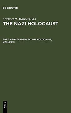 portada Marrus, Michael Robert: The Nazi Holocaust. Part 8: Bystanders to the Holocaust. Volume 3 (en Inglés)