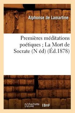 portada Premières Méditations Poétiques La Mort de Socrate (N Éd) (Éd.1878) (en Francés)