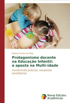 portada Protagonismo docente   na Educação Infantil:  a aposta na Multi-idade: Construindo práticas, rompendo paradigmas