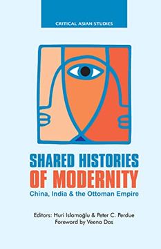 portada Shared Histories of Modernity: China, India and the Ottoman Empire (Critical Asian Studies) (in English)