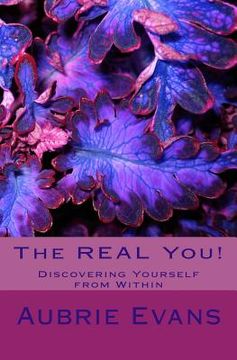 portada The REAL You!: Discovering Yourself from Within (in English)
