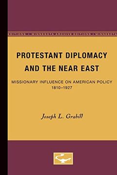 portada Protestant Diplomacy and the Near East: Missionary Influence on American Policy, 1810-1927 (in English)