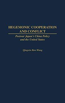 portada Hegemonic Cooperation and Conflict: Postwar Japan's China Policy and the United States (en Inglés)