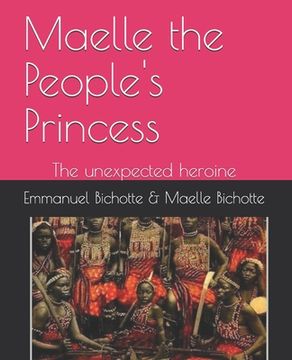 portada Maelle the People's Princess: The unexpected heroine (en Inglés)