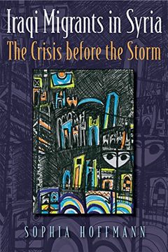 portada Iraqi Migrants in Syria: The Crisis Before the Storm (Contemporary Issues in the Middle East) 