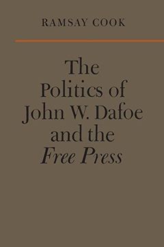 portada The Politics of John w. Dafoe and the Free Press (Heritage) (en Inglés)