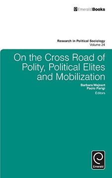 portada On the Cross Road of Polity, Political Elites and Mobilization (Research in Political Sociology)