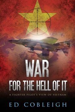 portada War for the Hell of It; A Fighter Pilot's View of Vietnam (en Inglés)