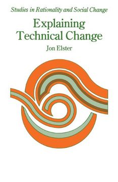 portada Explaining Technical Change: A Case Study in the Philosophy of Science (Studies in Rationality and Social Change) (en Inglés)