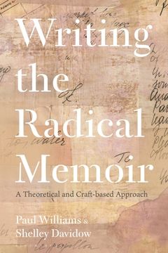 portada Writing the Radical Memoir: A Theoretical and Craft-Based Approach (in English)