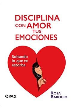 portada Disciplina con Amor tus Emociones: Soltando lo que te Estorba (in Spanish)