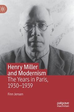 portada Henry Miller and Modernism: The Years in Paris, 1930-1939 