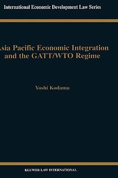 portada asia pacific economic integration and the gatt/wto regime
