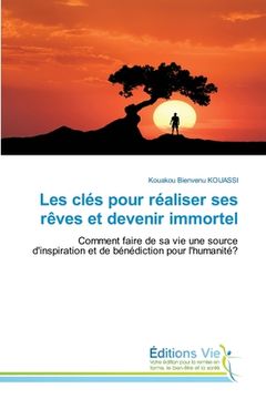 portada Les clés pour réaliser ses rêves et devenir immortel (in French)