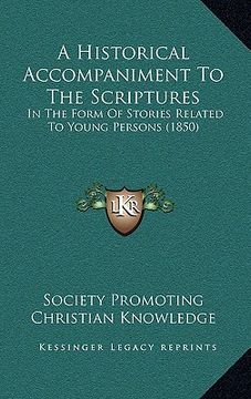 portada a historical accompaniment to the scriptures: in the form of stories related to young persons (1850) (en Inglés)