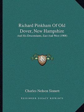 portada richard pinkham of old dover, new hampshire: and his descendants, east and west (1908)