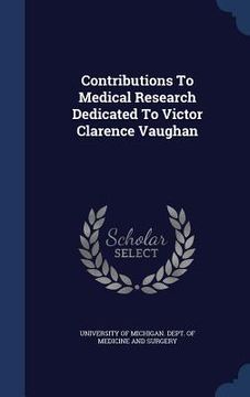 portada Contributions To Medical Research Dedicated To Victor Clarence Vaughan