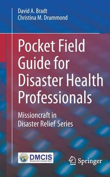 portada Pocket Field Guide for Disaster Health Professionals: Missioncraft in Disaster Relief(r) Series (en Inglés)