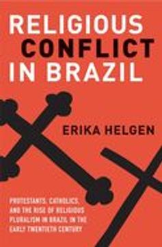 portada Religious Conflict in Brazil: Protestants, Catholics, and the Rise of Religious Pluralism in the Early Twentieth Century
