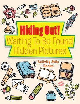 portada Hiding Out! Waiting To Be Found -- Hidden Pictures (en Inglés)