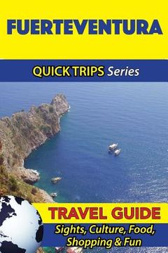 portada Fuerteventura Travel Guide (Quick Trips Series): Sights, Culture, Food, Shopping & Fun (in English)
