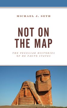 portada Not on the Map: The Peculiar Histories of De Facto States (en Inglés)