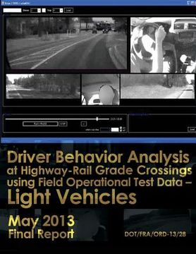 portada Driver Behavior Analysis at Highway-Rail Grade Crossings using Field Operational Test Data?Light Vehicles