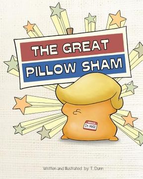 portada The Great Pillow Sham: An allegory of the Donald Trump presidency (en Inglés)