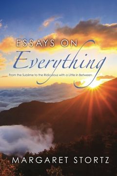 portada Essays on Everything: From the Sublime to the Ridiculous with a Little in Between