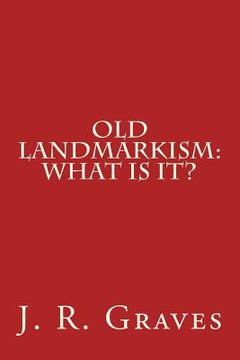 portada Old Landmarkism: What Is It? (en Inglés)
