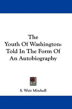 portada the youth of washington: told in the form of an autobiography (en Inglés)