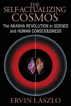 portada The Self-Actualizing Cosmos: The Akasha Revolution in Science and Human Consciousness