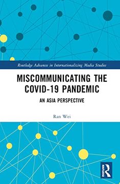 portada Miscommunicating the Covid-19 Pandemic: An Asian Perspective (Routledge Advances in Internationalizing Media Studies) (in English)