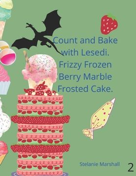 portada Count and Bake with Lesedi. Frizzy Frozen Berry Marble Frosted Cake. (en Inglés)