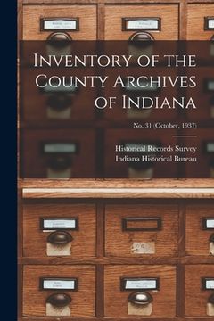 portada Inventory of the County Archives of Indiana; No. 31 (October, 1937) (en Inglés)