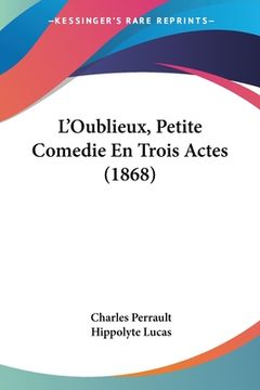 portada L'Oublieux, Petite Comedie En Trois Actes (1868) (en Francés)