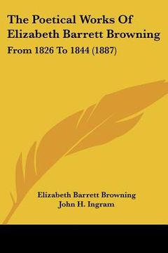 portada the poetical works of elizabeth barrett browning: from 1826 to 1844 (1887) (in English)
