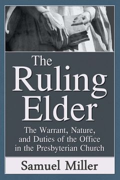 portada The Ruling Elder: The Warrant, Nature, and Duties of the Office in the Presbyterian Church (en Inglés)
