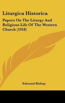 portada liturgica historica: papers on the liturgy and religious life of the western church (1918) (en Inglés)