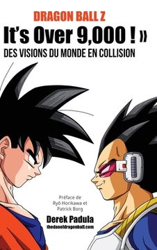 portada Dragon Ball Z It's Over 9,000 ! Des visions du monde en collision (in French)