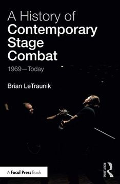 portada A History of Contemporary Stage Combat: 1969 - Today (en Inglés)