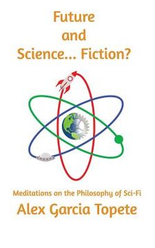 portada Future and Science... Fiction?: Meditations on the Philosophy of Sci-Fi