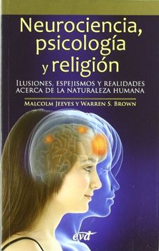 portada Neurociencia, Psicologia y Religion: Ilusiones, Espejismos y Real Idades Acerca de la Naturaleza Humana (in Spanish)