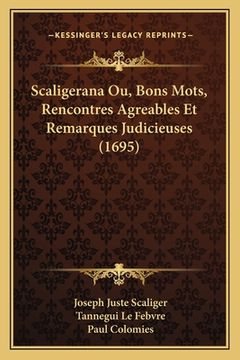 portada Scaligerana Ou, Bons Mots, Rencontres Agreables Et Remarques Judicieuses (1695) (en Francés)