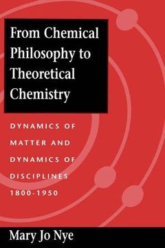 portada From Chemical Philosophy to Theoretical Chemistry: Dynamics of Matter and Dynamics of Disciplines, 1800-1950 