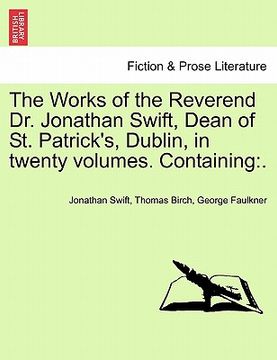 portada the works of the reverend dr. jonathan swift, dean of st. patrick's, dublin, in twenty volumes. containing (en Inglés)
