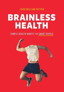 portada Brainless Health: Simple Health Habits for Smart People (en Inglés)