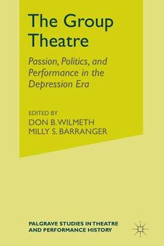portada The Group Theatre: Passion, Politics, and Performance in the Depression Era (in English)